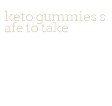 keto gummies safe to take