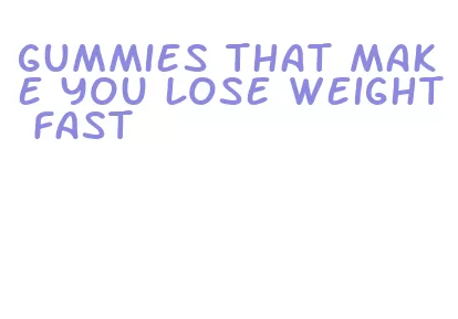 gummies that make you lose weight fast