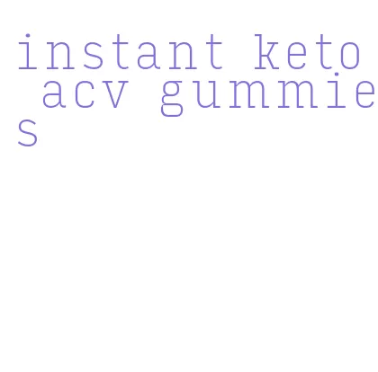 instant keto acv gummies