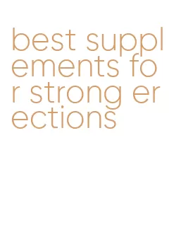 best supplements for strong erections