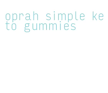 oprah simple keto gummies