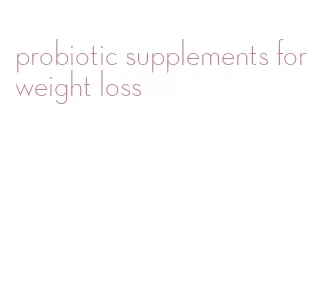 probiotic supplements for weight loss