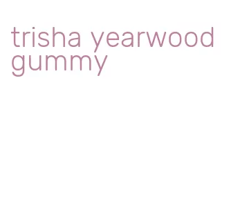 trisha yearwood gummy