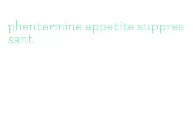 phentermine appetite suppressant