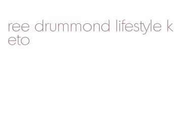 ree drummond lifestyle keto