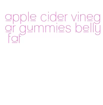 apple cider vinegar gummies belly fat