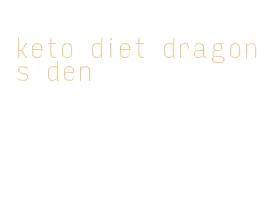 keto diet dragons den