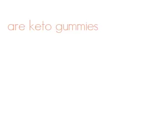 are keto gummies