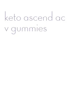 keto ascend acv gummies