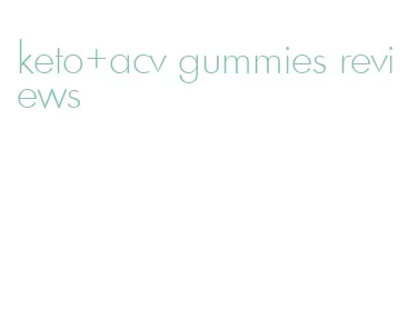 keto+acv gummies reviews