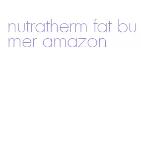 nutratherm fat burner amazon