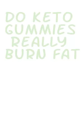 do keto gummies really burn fat