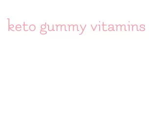 keto gummy vitamins