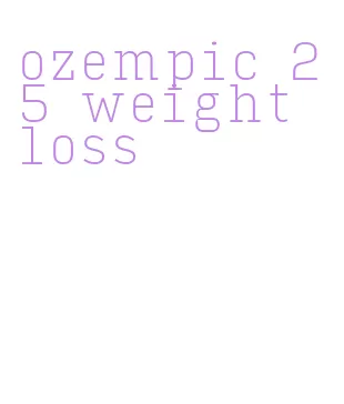 ozempic 25 weight loss
