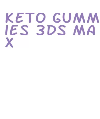 keto gummies 3ds max