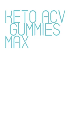 keto acv gummies max