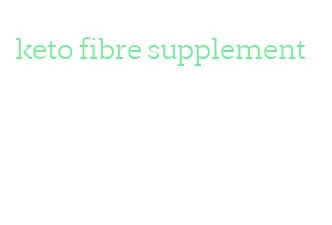 keto fibre supplement