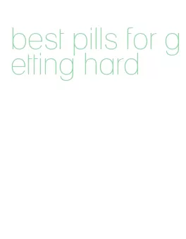 best pills for getting hard