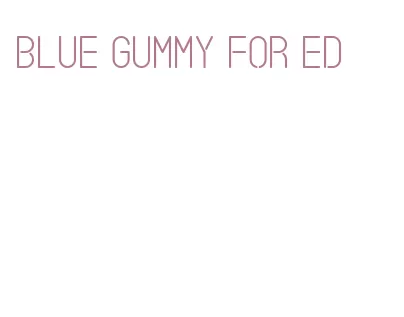 blue gummy for ed