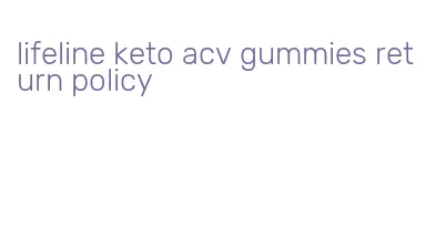 lifeline keto acv gummies return policy