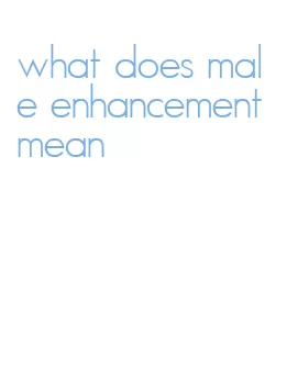 what does male enhancement mean