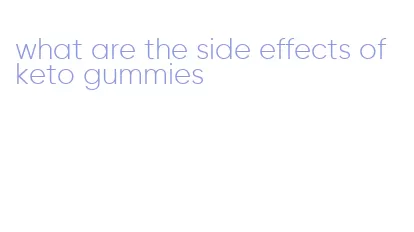 what are the side effects of keto gummies