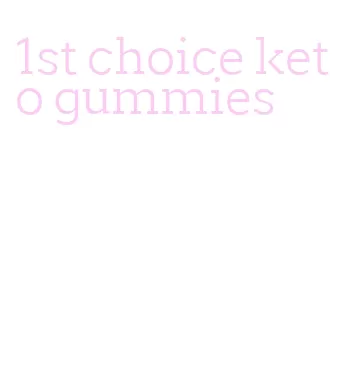 1st choice keto gummies