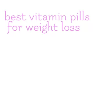 best vitamin pills for weight loss