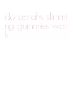 do oprahs slimming gummies work