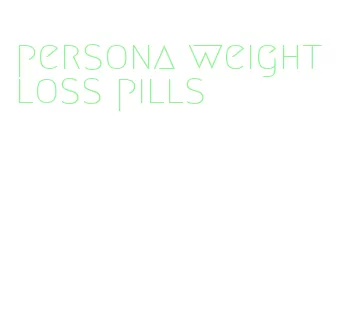 persona weight loss pills