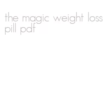 the magic weight loss pill pdf