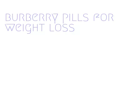 burberry pills for weight loss