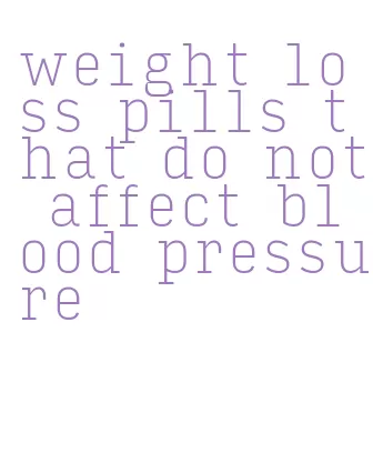 weight loss pills that do not affect blood pressure