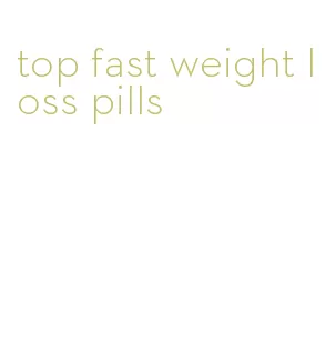 top fast weight loss pills