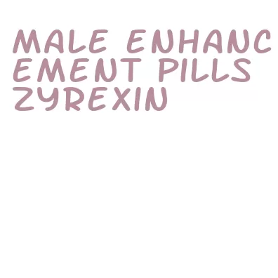 male enhancement pills zyrexin
