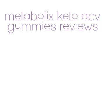 metabolix keto acv gummies reviews