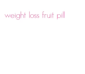 weight loss fruit pill