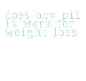 does acv pills work for weight loss