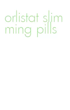 orlistat slimming pills