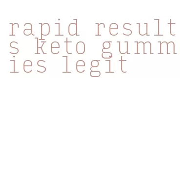 rapid results keto gummies legit