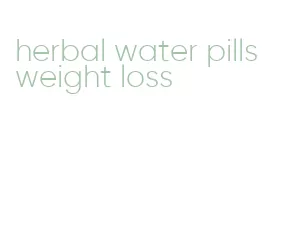 herbal water pills weight loss