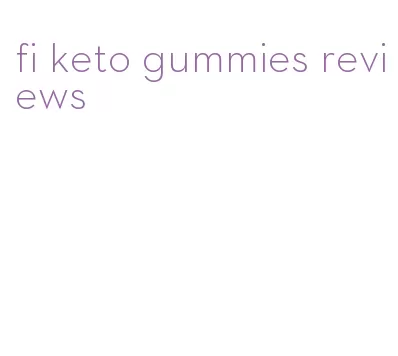 fi keto gummies reviews