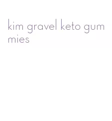 kim gravel keto gummies