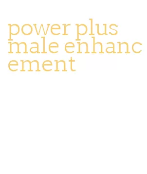 power plus male enhancement