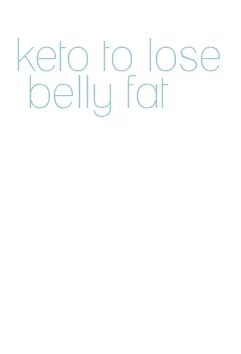 keto to lose belly fat