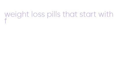 weight loss pills that start with f