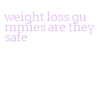 weight loss gummies are they safe