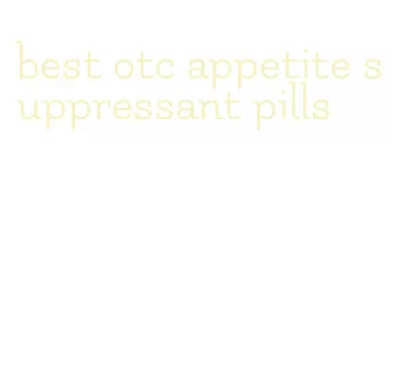 best otc appetite suppressant pills