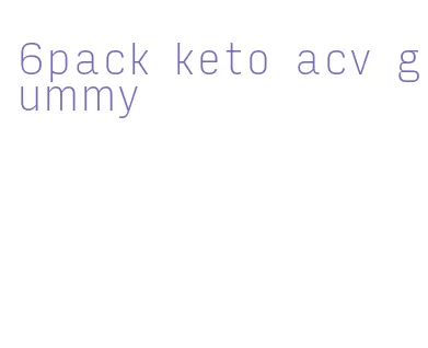 6pack keto acv gummy