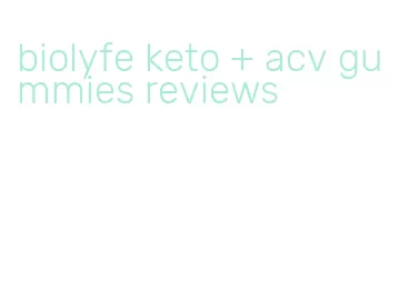 biolyfe keto + acv gummies reviews